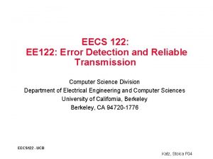 EECS 122 EE 122 Error Detection and Reliable