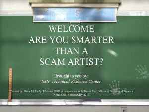 WELCOME ARE YOU SMARTER THAN A SCAM ARTIST