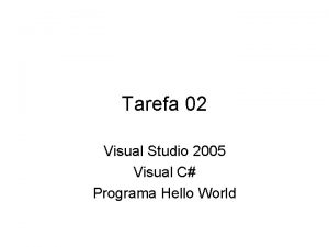 Tarefa 02 Visual Studio 2005 Visual C Programa