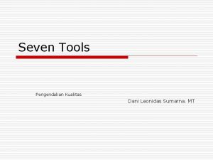 Seven Tools Pengendalian Kualitas Dani Leonidas Sumarna MT