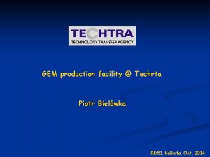 GEM production facility Techrta Piotr Bielwka RD 51