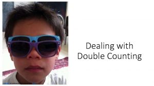 Dealing with Double Counting This Photo by Unknown