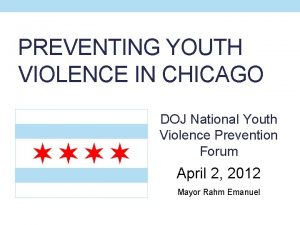 PREVENTING YOUTH VIOLENCE IN CHICAGO DOJ National Youth