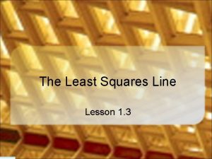 The Least Squares Line Lesson 1 3 Problems