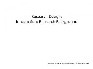 Research Design Intoduction Research Background Copyright 2011 by