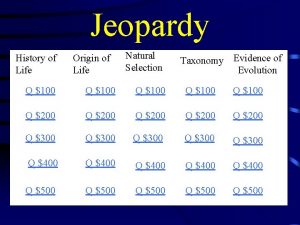 Jeopardy History of Life Origin of Life Natural