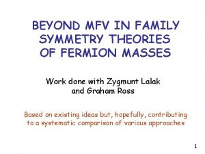 BEYOND MFV IN FAMILY SYMMETRY THEORIES OF FERMION