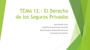 TEMA 12 El Derecho de los Seguros Privados