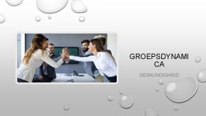 GROEPSDYNAMI CA DESKUNDIGHEID VANDAAG DEFINITIE GROEPSDYNAMICA FILMPJE GROEPSDYNAMICA