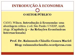 INTRODUO ECONOMIA O SETOR PBLICO CANO Wilson Introduo
