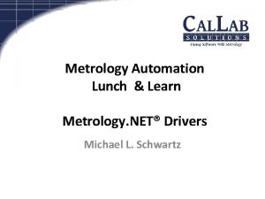 Metrology Automation Lunch Learn Metrology NET Drivers Michael