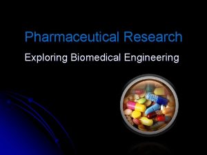 Pharmaceutical Research Exploring Biomedical Engineering Biomedical Engineering BME
