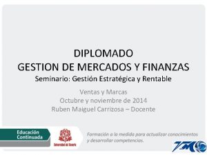 DIPLOMADO GESTION DE MERCADOS Y FINANZAS Seminario Gestin