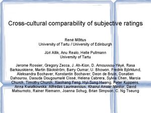 Crosscultural comparability of subjective ratings Ren Mttus University