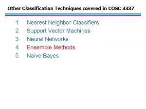 Other Classification Techniques covered in COSC 3337 1
