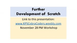 Further Development of Scratch Students can Scratch without