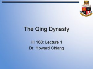 The Qing Dynasty HI 168 Lecture 1 Dr