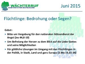 Juni 2015 Flchtlinge Bedrohung oder Segen Gebet Bitte