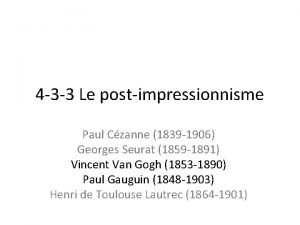 4 3 3 Le postimpressionnisme Paul Czanne 1839