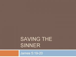 SAVING THE SINNER James 5 19 20 Saving