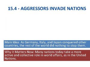 15 4 AGGRESSORS INVADE NATIONS Main Idea As