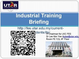 Industrial Training Briefing http fes utar edu mycurrentstudentsitp