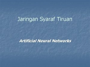 Jaringan Syaraf Tiruan Artificial Neural Networks Artificial Neural