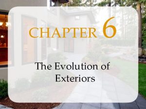 CHAPTER 6 The Evolution of Exteriors Image shutterstock