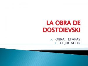 LA OBRA DE DOSTOIEVSKI A OBRA ETAPAS B