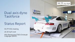WLTP14 04 e Dualaxis dyno Taskforce Status Report