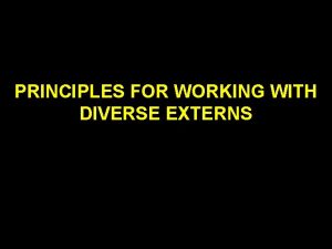 PRINCIPLES FOR WORKING WITH DIVERSE EXTERNS PreRecruitment Work