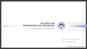 BLGSAYAR PROGRAMCILII PROGRAMI Oryantasyon Program Krklareli niversitesi B