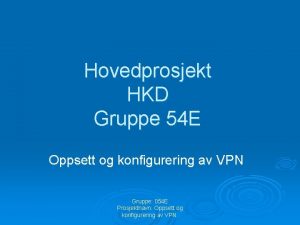 Hovedprosjekt HKD Gruppe 54 E Oppsett og konfigurering