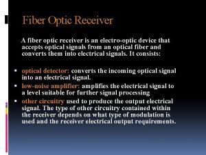 Fiber Optic Receiver A fiber optic receiver is