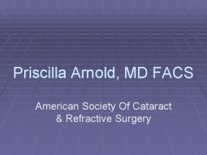 Priscilla Arnold MD FACS American Society Of Cataract