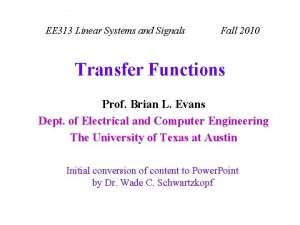 EE 313 Linear Systems and Signals Fall 2010