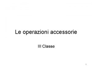 Le operazioni accessorie III Classe 1 I servizi