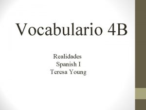 Vocabulario 4 B Realidades Spanish I Teresa Young