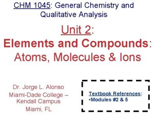 CHM 1045 General Chemistry and Qualitative Analysis Unit