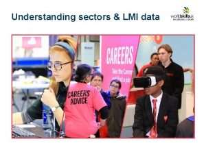 Understanding sectors LMI data What are sectors Across