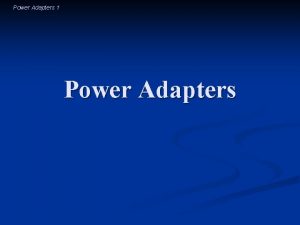 Power Adapters 1 Power Adapters Power Adapters 2