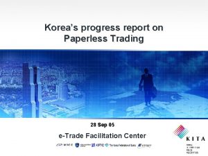 Koreas progress report on Paperless Trading 28 Sep