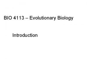 BIO 4113 Evolutionary Biology Introduction a beautifully simple