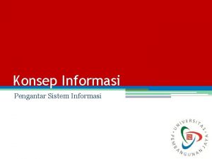 Konsep Informasi Pengantar Sistem Informasi Pengantar Sistem Informasi