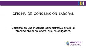 OFICINA DE CONCILIACIN LABORAL Consiste en una instancia