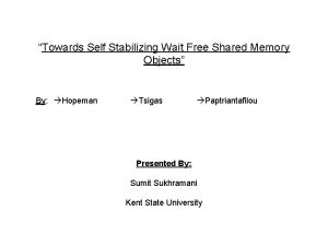 Towards Self Stabilizing Wait Free Shared Memory Objects