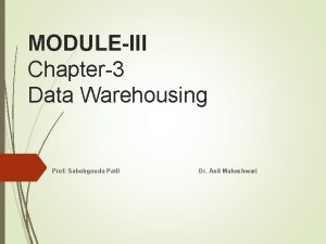 MODULEIII Chapter3 Data Warehousing Prof Sahebgouda Patil Dr