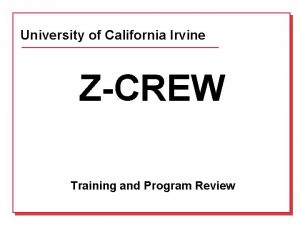 University of California Irvine ZCREW Training and Program