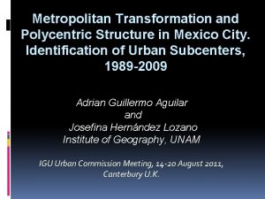 Metropolitan Transformation and Polycentric Structure in Mexico City