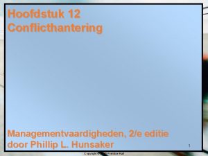 Hoofdstuk 12 Conflicthantering Managementvaardigheden 2e editie door Phillip